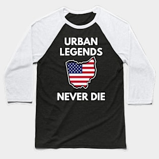 State Of Ohio Shirt Urban Legends Never Die Tee Baseball T-Shirt